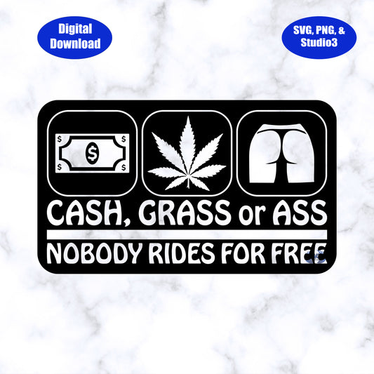 Design 3, Cash, Grass or Ass, Nobody Rides for Free SVG, PNG and Studio3 Files Download Only!