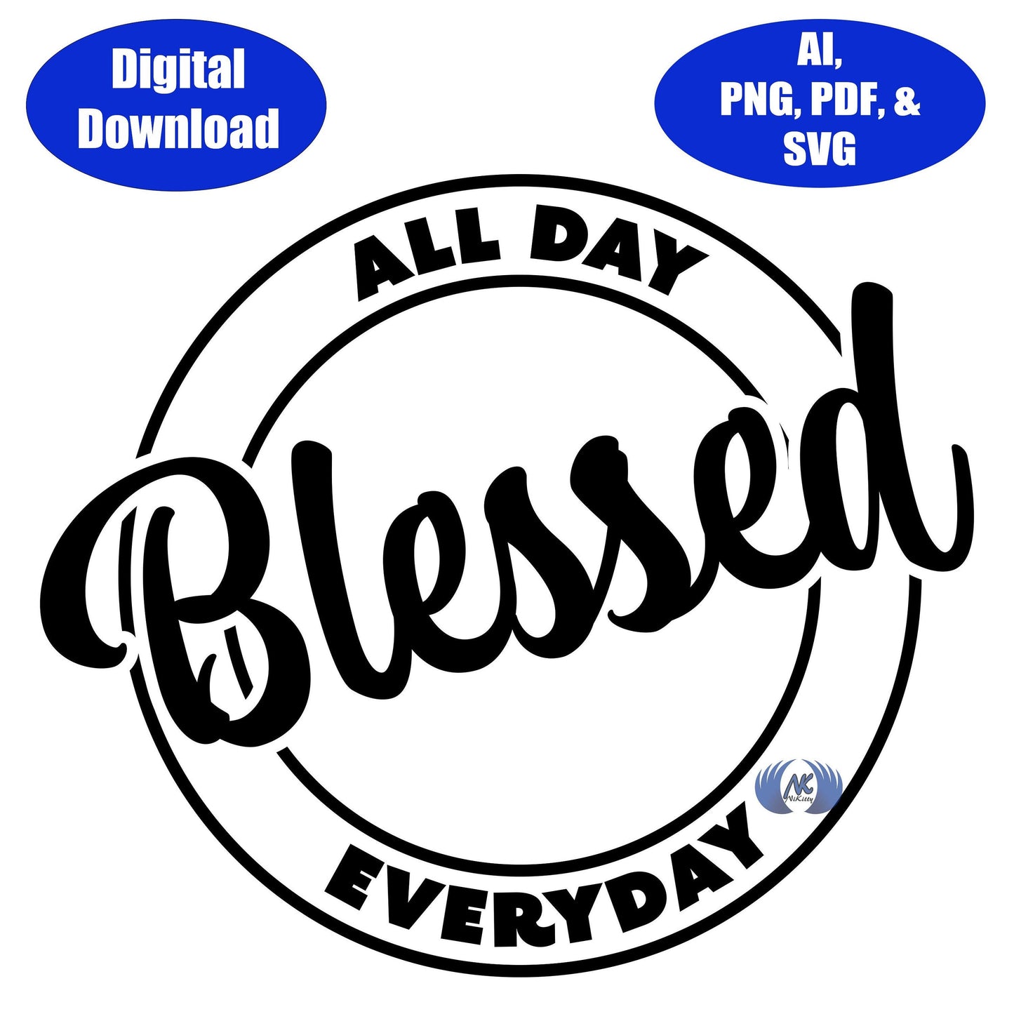 Blessed All Day Everyday SVG, Adobe Illustrator, PDF, & PNG Download Only